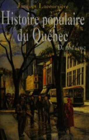 LACOURSIÈRE, Jacques: Histoire populaire du Québec Tome 4 : De 1896 à 1960