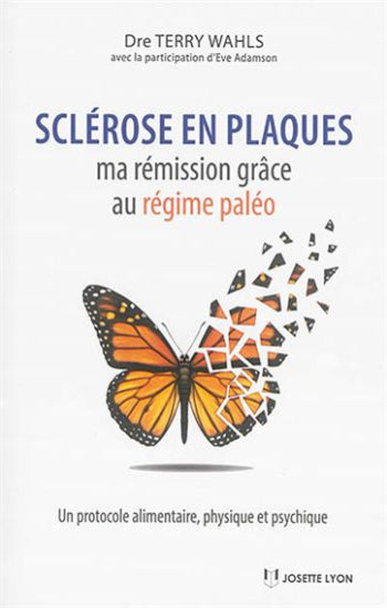 WAHLS, Terry: Sclérose en plaques, ma rémission grâce au régime paléo