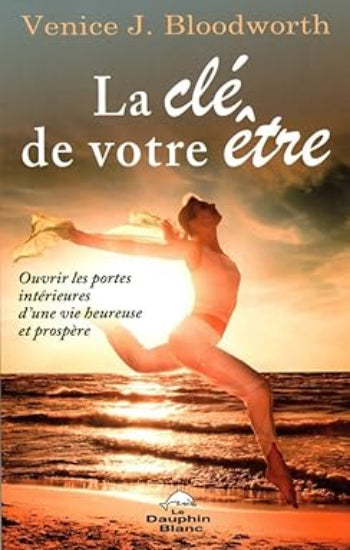 BLOODWORTH, Venice J. : La clé de votre être
