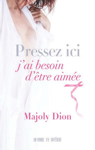 DION, Majoly: Pressez ici, j'ai besoin d'être aimée