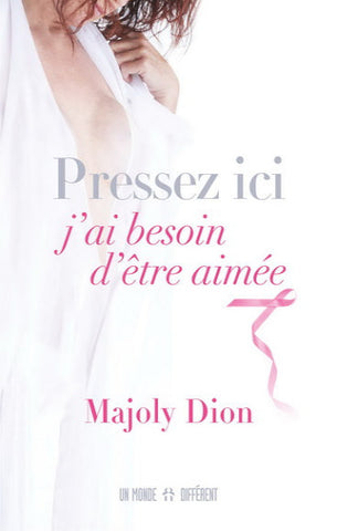 DION, Majoly: Pressez ici, j'ai besoin d'être aimée