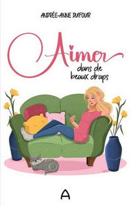 DUFOUR, Andrée-Anne: Aimer dans de beaux draps