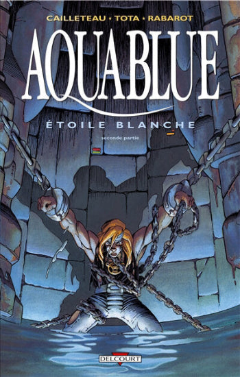 CAILLETEAU; TOTA; RABAROT: Aquablue Tome 7 : Étoile blanche - seconde partie