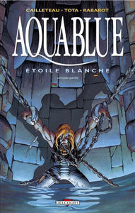 CAILLETEAU; TOTA; RABAROT: Aquablue Tome 7 : Étoile blanche - seconde partie