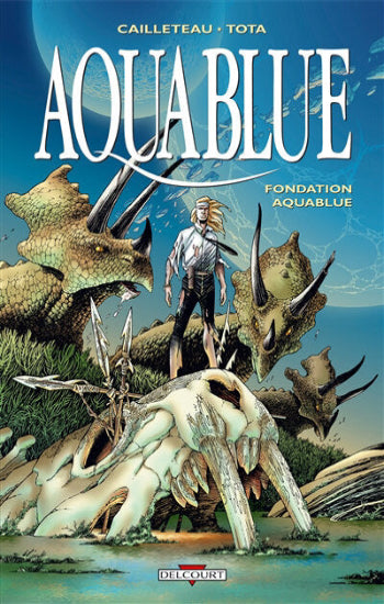 CAILLETEAU; TOTA: Aquablue Tome 8 : Fondation Aquablue