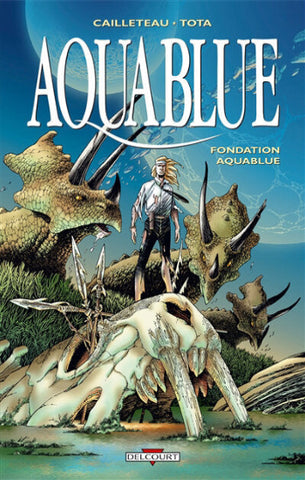 CAILLETEAU; TOTA: Aquablue Tome 8 : Fondation Aquablue