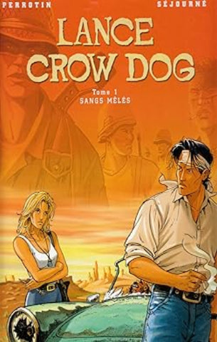 PERROTIN; SÉJOURNÉ: Lance Crow Dog Tome 1 : Sangs mêlés