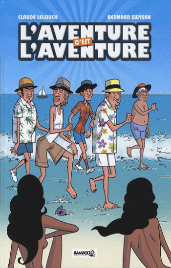 LELOUCH, Claude; SWYSEN, Bernard: L'aventure c'est l'aventure