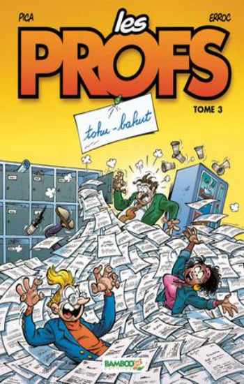 PICA; ERROC: Les profs Tome 3 : tohu-bahut