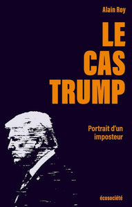 ROY, Alain: Le cas Trump