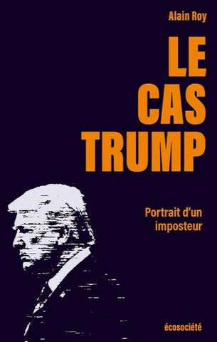 ROY, Alain: Le cas Trump