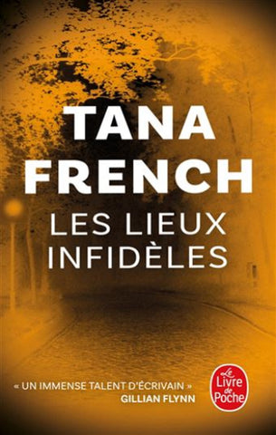 FRENCH, Tana: Les lieux infidèles