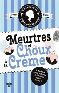 FLUKE, Joanne: Les enquêtes d'Hannah Swensen Tome 10 : Meurtres et choux à la crème