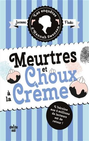 FLUKE, Joanne: Les enquêtes d'Hannah Swensen Tome 10 : Meurtres et choux à la crème