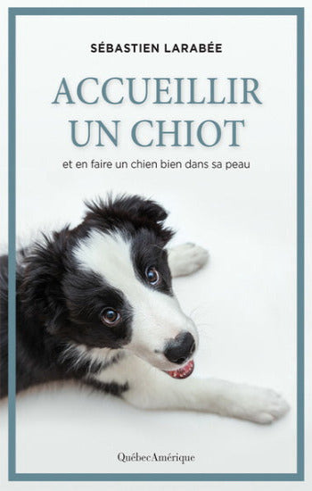 LARABÉE, Sébastien: Accueillir un chiot
