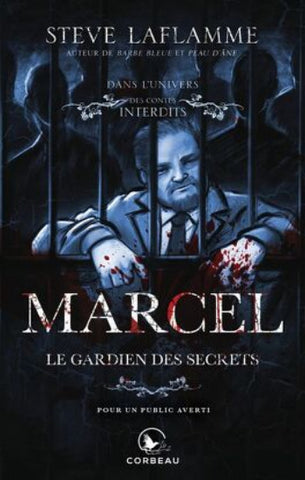 LAFLAMME, Steve: Dans l'univers des contes interdits : Marcel le gardien des secrets