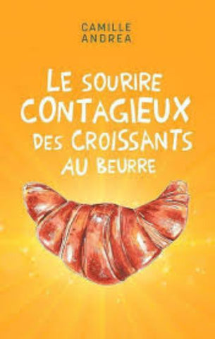 ANDREA, Camille: Le sourire contagieux des croissants au beurre