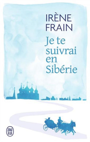 FREIN, Irène: Je te suivrai en Sibérie