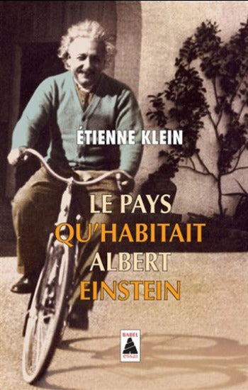 KLEIN, Étienne: Le pays qu'habitait Albert Einstein