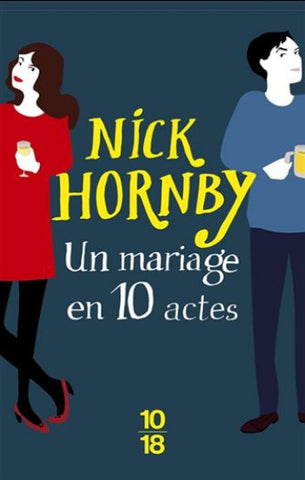 HORNBY, Nick: Un mariage en 10 actes