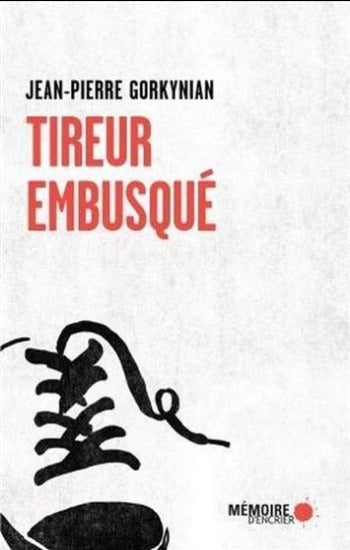 GORKYNIAN, Jean-Pierre: Tireur embusqué