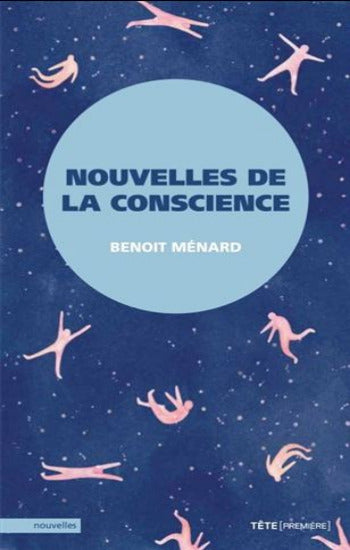 MÉNARD, Benoit: Nouvelles de la conscience