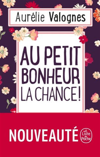 VALOGNES, Aurélie: Au petit bonheur la chance!