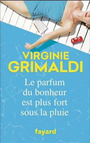 GRIMALDI, Virginie: Le pafum du bonheur est plus fort sous la pluie
