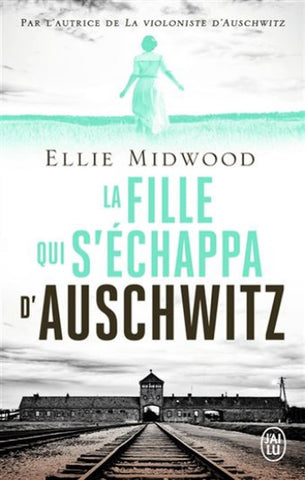 MIDWOOD, Ellie: La fille qui s'échappa d' Auschwitz