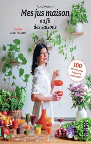 VANHOYE, Alice: Mes jus maison au fil des saisons
