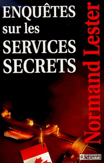 LESTER, Normand: Enquêtes sur les services secrets