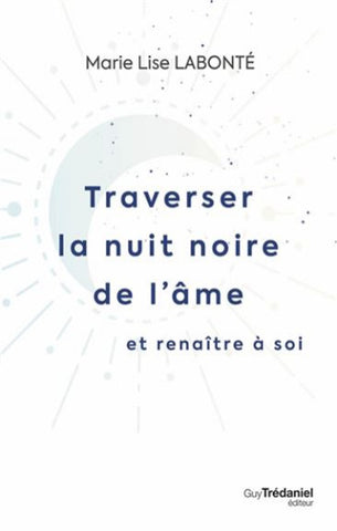 LABONTÉ, Marie Lise: Traverser la nuit noire de l'âme
