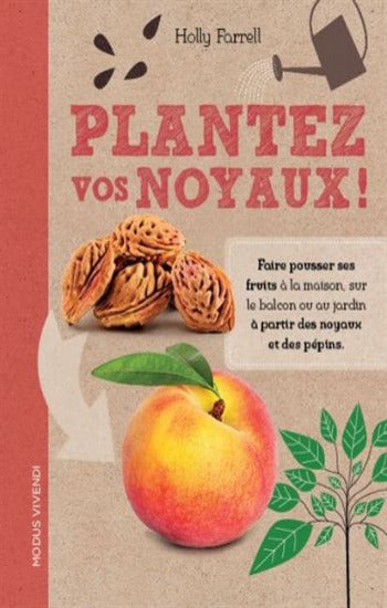 FARRELL, Holly: Plantez vos noyaux!