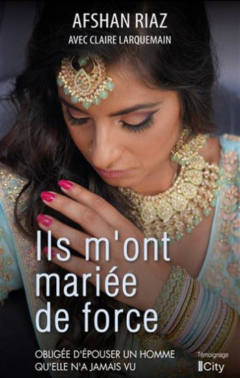 RIAZ, Afshan: Ils m'ont marié de force