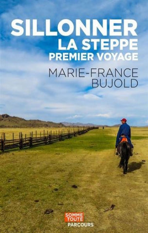 BUJOLD, Marie-France: Sillonner la steppe premier voyage