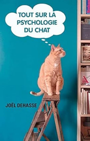 DEHASSE, Joël: Tout sur la psychologie du chat