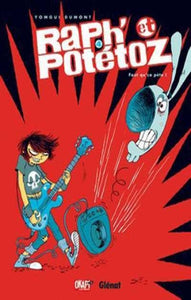 DUMONT: Raph' et Potétoz Tome 4 : Faut qu'ça pète !