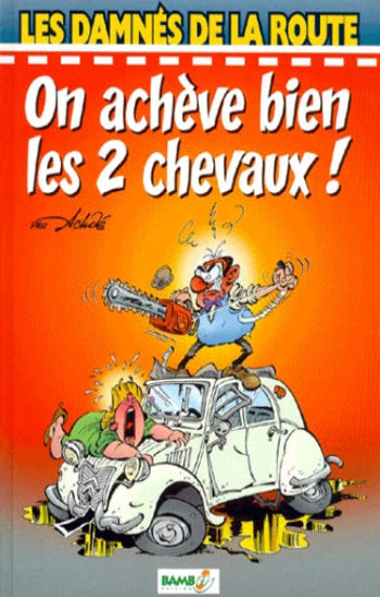 ACHDÉ: Les damnés de la route Tome 1 : On achève bien les 2 chevaux !