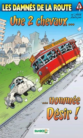 ACHDÉ; RODRIGUE: Les damnés de la route Tome 6 : Une 2 chevaux … nommée désir !