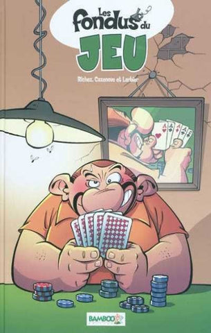 RICHEZ; CAZENOVE; LARBIER: Les fondus du jeu