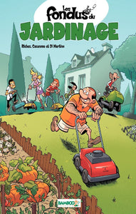 RICHEZ; CAZENOVE; Di MARTINO: Les fondus du jardinage