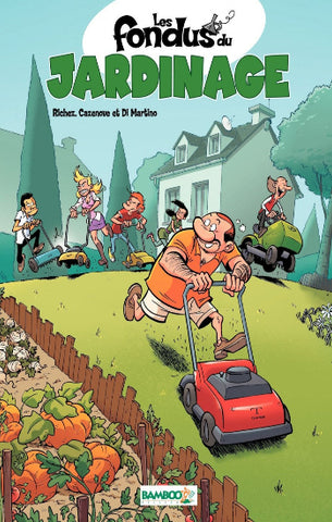 RICHEZ; CAZENOVE; Di MARTINO: Les fondus du jardinage
