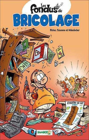 RICHEZ; CAZENOVE; WIDENLOCHER: Les fondus du bricolage