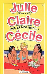 SIDNEY; BOM: Julie, Claire, Cécile Tome 3 : Moi, et moi, émois !