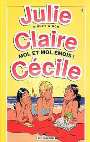SIDNEY; BOM: Julie, Claire, Cécile Tome 3 : Moi, et moi, émois !