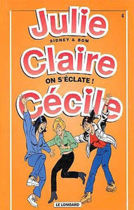 SIDNEY; BOM: Julie, Claire, Cécile Tome 4 : On s'éclate !