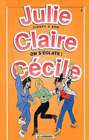 SIDNEY; BOM: Julie, Claire, Cécile Tome 4 : On s'éclate !