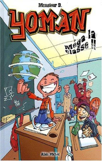 MONSIEUR B: Yoman Tome 3 : Méga la classe !!