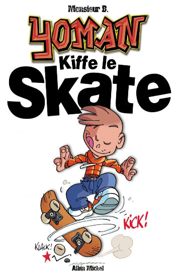 MONSIEUR B: Yoman Tome 5 : Kiffe le skate