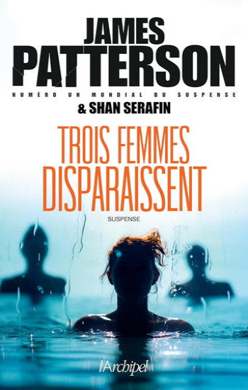 PATTERSON, James; SERAFIN, SHAN: Trois femmes disparaissent